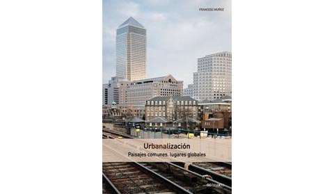 Urbanalización. Paisajes comunes, lugares globales
