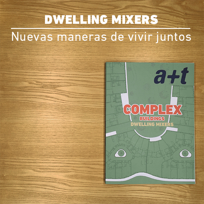 New ways of living together. Dwelling Mixers (a+t 49)